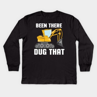 HEAVY EQUIPMENT OPERATOR GIFT: Been There Dug That Kids Long Sleeve T-Shirt